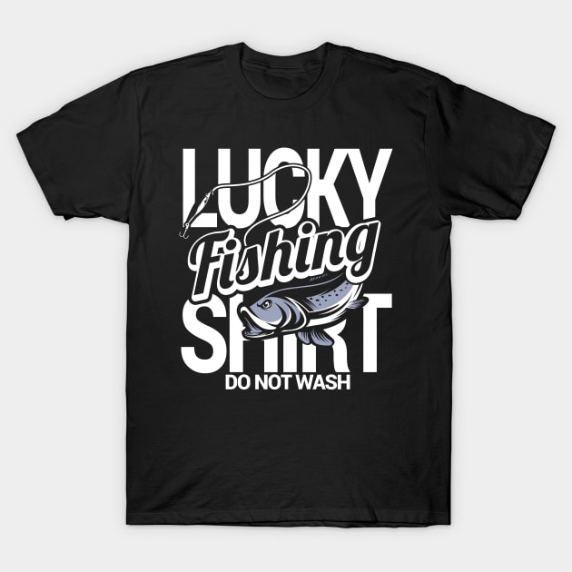 Lucky Fishing Shirt Do Not Wash T-Shirt by phughes1980